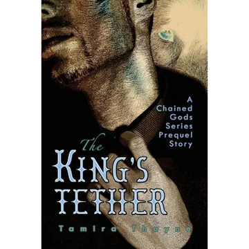 The King's Tether: A Chained Gods Series Prequel Story - Paperback