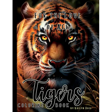 For the Love of All Tigers Realistic Coloring Book - Paperback