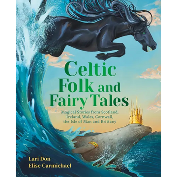 Celtic Folk and Fairy Tales: Magical Stories from Scotland, Ireland, Wales, Cornwall, the Isle of Man and Brittany - Hardcover