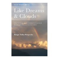 Like Dreams & Clouds: Emptiness & Interdependence, Mahamudra & Dzogchen - Paperback