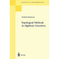 Topological Methods in Algebraic Geometry: Reprint of the 1978 Edition - Paperback
