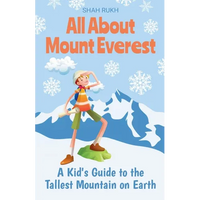 All About Mount Everest: A Kid's Guide to the Tallest Mountain on Earth - Paperback