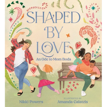 Shaped by Love: An Ode to Mom Bods - Hardcover