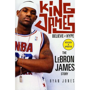 King James: Believe the Hype--The Lebron James Story - Paperback