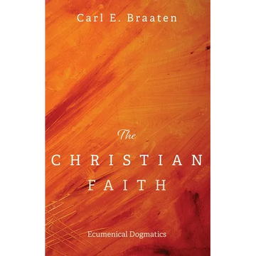 The Christian Faith: Ecumenical Dogmatics - Paperback