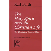 The Holy Spirit and the Christian Life: The Theological Basis of Ethics - Paperback