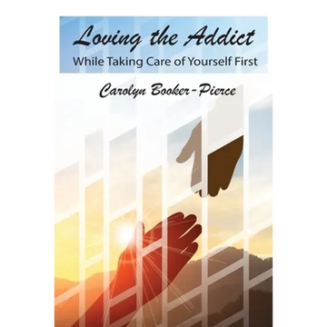 Loving the Addict: While Taking Care of Yourself First - Paperback