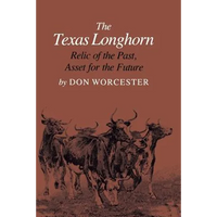 The Texas Longhorn: Relic of the Past, Asset for the Future - Paperback