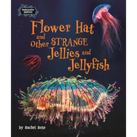 Flower Hat and Other Strange Jellies and Jellyfish - Hardcover
