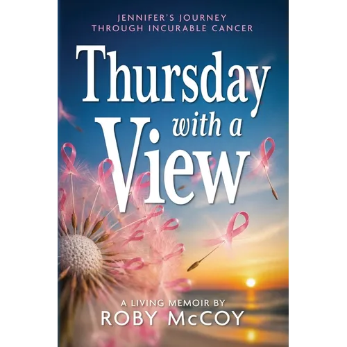 Thursday with a View: Jennifer's Journey Through Incurable Cancer
