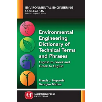Environmental Engineering Dictionary of Technical Terms and Phrases: English to Greek and Greek to English - Paperback