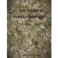 The Infantry Rifle Company: FM 3-21.10 - Paperback