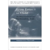 From Fetus to Child: An Observational and Psychoanalytic Study - Paperback