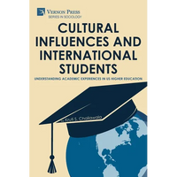 Cultural Influences and International Students: Understanding Academic Experiences in US Higher Education - Paperback