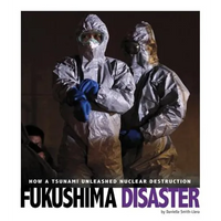 Fukushima Disaster: How a Tsunami Unleashed Nuclear Destruction - Hardcover