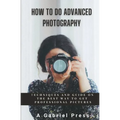 How to do Advanced Photography