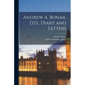 Andrew A. Bonar, D.D., Diary and Letters - Paperback