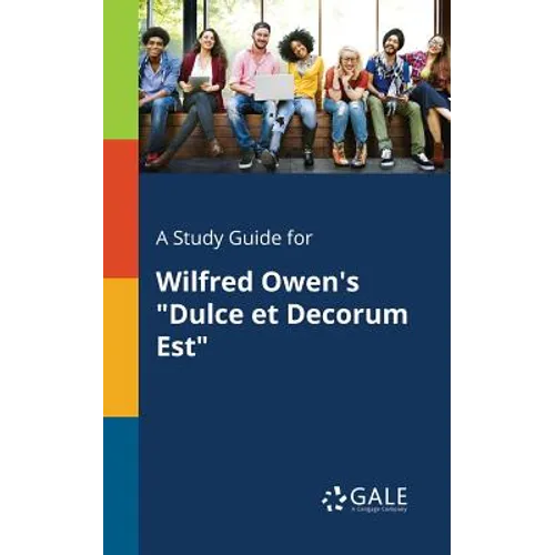 A Study Guide for Wilfred Owen's "Dulce Et Decorum Est"