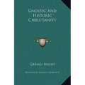 Gnostic And Historic Christianity
