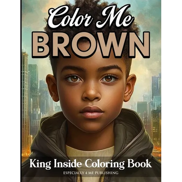 Color Me Brown: King Inside Edition Coloring Book - Paperback