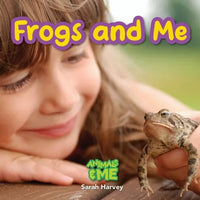 Frogs and Me: Animals and Me - Paperback