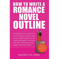 How To Write A Romance Novel Outline: The Fastest Way To Master The Art Of Writing A Romantic Story Using A Winning Formula - Paperback