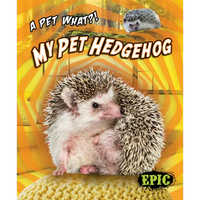 My Pet Hedgehog - Library Binding