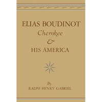 Elias Boudinot, Cherokee, and His America: Volume 20 - Paperback