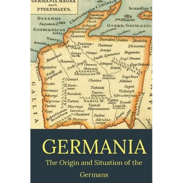 Germania: the origin and situation of the Germans - Paperback
