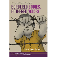 Bordered Bodies, Bothered Voices: Native and Migrant Theologies - Paperback
