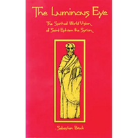 The Luminous Eye: The Spiritual World Vision of Saint Ephrem the Syrian Volume 124 - Paperback
