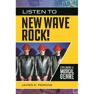 Listen to New Wave Rock!: Exploring a Musical Genre - Hardcover