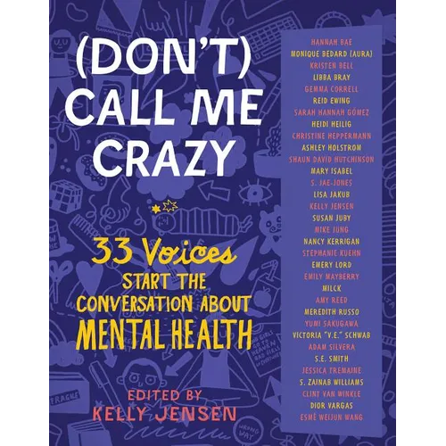 (Don't) Call Me Crazy: 33 Voices Start the Conversation about Mental Health