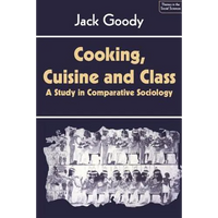 Cooking, Cuisine and Class: A Study in Comparative Sociology - Paperback