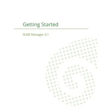 SUSE Manager 3.1: Getting Started Guide - Paperback