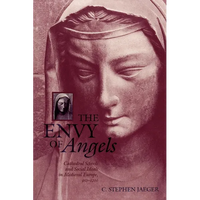 The Envy of Angels: Cathedral Schools and Social Ideals in Medieval Europe, 950-1200 - Paperback