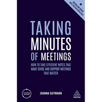 Taking Minutes of Meetings: How to Take Efficient Notes That Make Sense and Support Meetings That Matter - Paperback