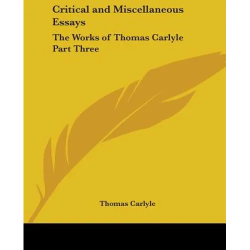 Critical and Miscellaneous Essays: The Works of Thomas Carlyle Part Three