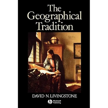 The Geographical Tradition: Episodes in the History of a Contested Enterprise - Paperback