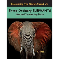 Extra-Ordinary Elephants: Cool and Interesting Facts (Age 5 - 8) - Paperback