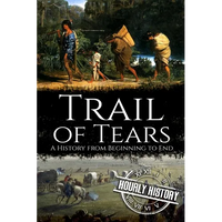 Trail of Tears: A History from Beginning to End - Paperback