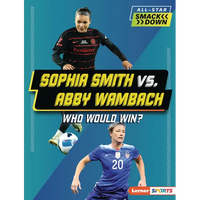 Sophia Smith vs. Abby Wambach: Who Would Win? - Paperback