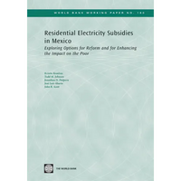 Residential Electricity Subsidies in Mexico: Exploring Options for Reform and for Enhancing the Impact on the Poor Volume 160 - Paperback