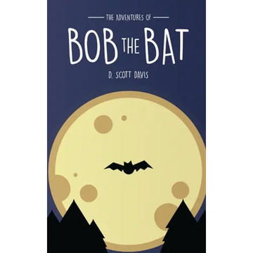 The Adventures Of Bob The Bat - Hardcover