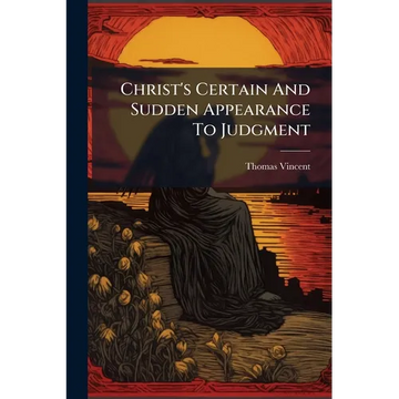 Christ's Certain And Sudden Appearance To Judgment - Paperback