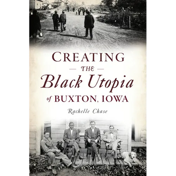 Creating the Black Utopia of Buxton, Iowa - Paperback