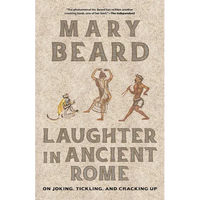 Laughter in Ancient Rome: On Joking, Tickling, and Cracking Up Volume 71 - Paperback