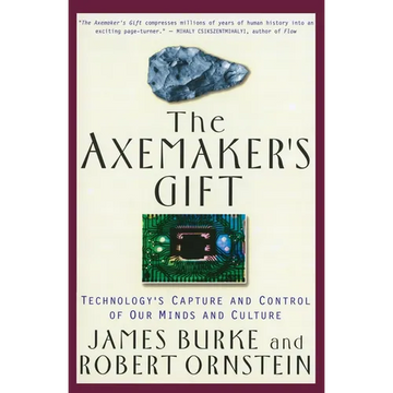 The Axemaker's Gift: Technology's Capture and Control of Our Minds and Culture - Paperback
