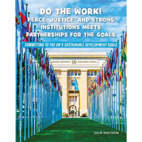 Do the Work! Peace, Justice, and Strong Institutions Meets Partnerships for the Goals - Paperback