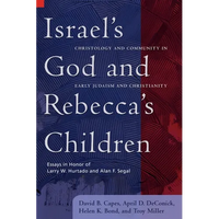 Israel's God and Rebecca's Children: Christology and Community in Early Judaism and Christianity - Paperback